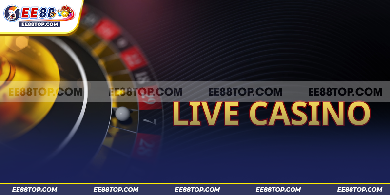 Cập nhật thông tin chi tiết về chuyên mục Casino tại EE88
