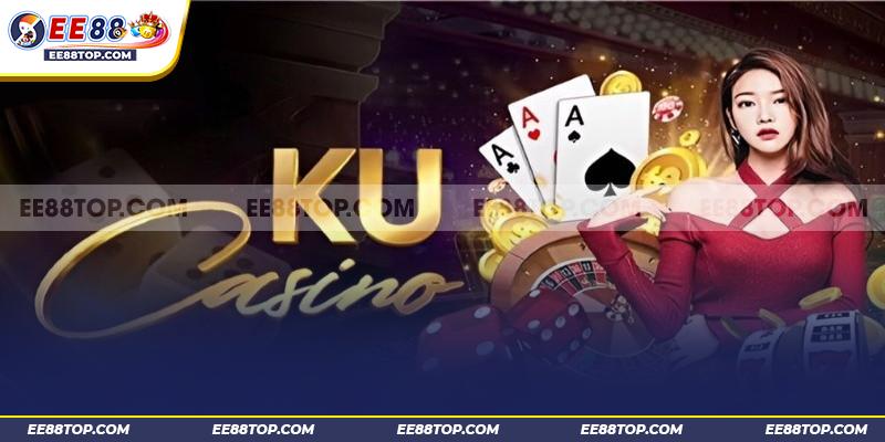 Giới thiệu sân chơi Ku casino nổi tiếng