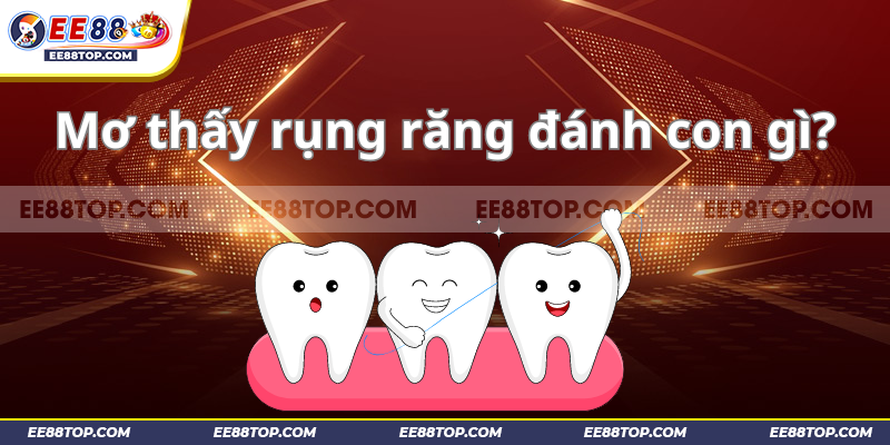 Mơ Thấy Rụng Răng Và Giải Mã Ý Nghĩa Bên Trong Các Con Số 1 Mơ Thấy Rụng Răng Và Giải Mã Ý Nghĩa Bên Trong Các Con Số