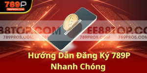 Hướng Dẫn Đăng Ký 789P Nhanh Chóng – Trải Nghiệm Cá Cược Tối Ưu